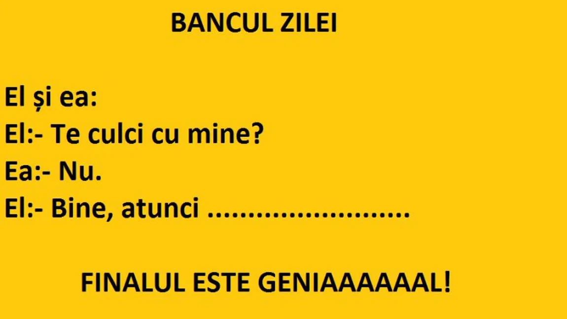 Bancul zilei. El către ea: Te culci cu mine?