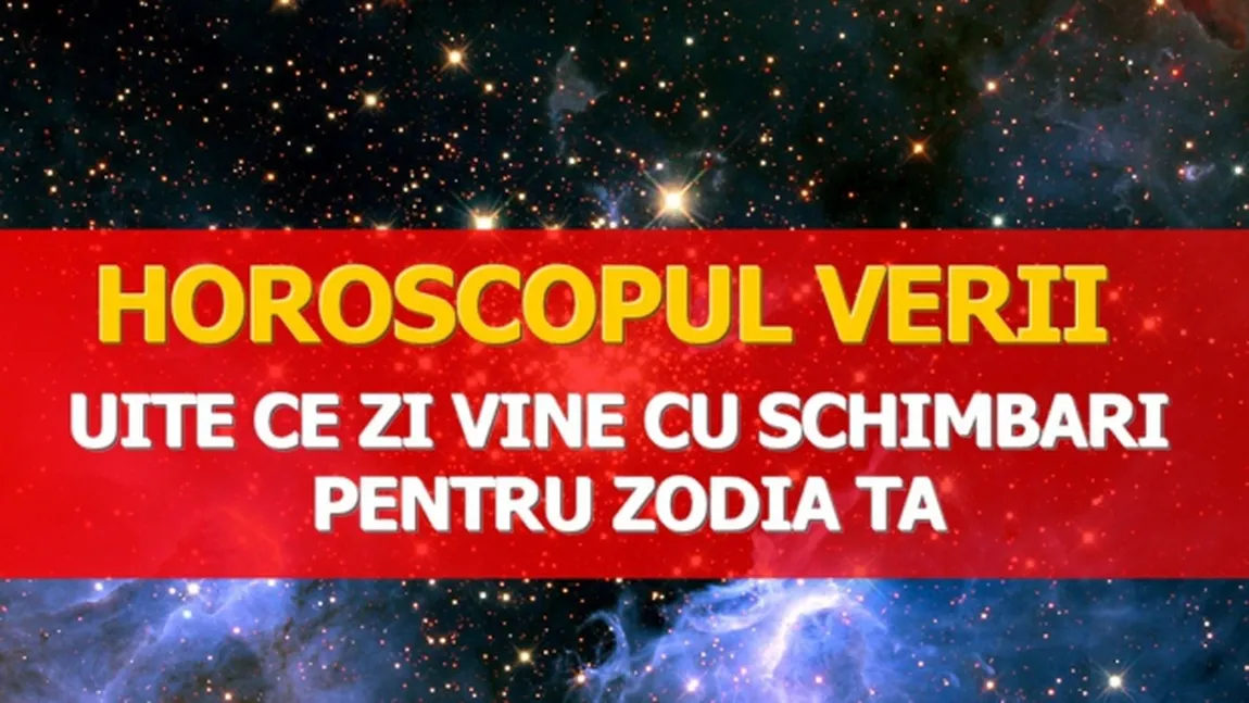 HOROSCOPUL LUNII IUNIE: Ce zodie este dusă de val, cine riscă şi câştigă, cine are parte de pasiunea vieţii. PREVIZIUNI IUNIE 2017