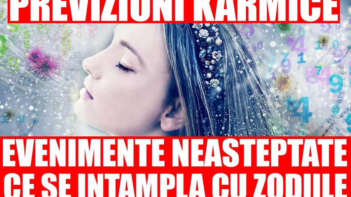 Previziuni karmice 6-11 iunie 2017: Schimbările lovesc din toate părţile, ce zodii sunt vulberabile