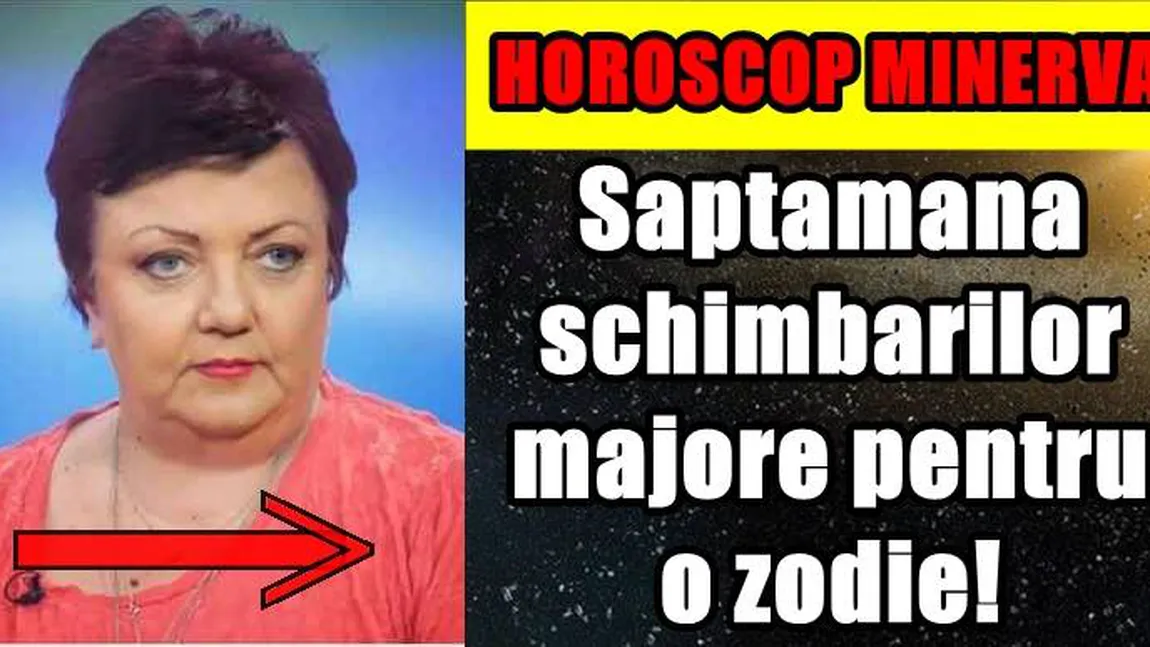 Horoscop Minerva 4-10 iunie: Schimbări importante, astrele trimit avertismente dure. Ce zodii sunt lovite de cumpene