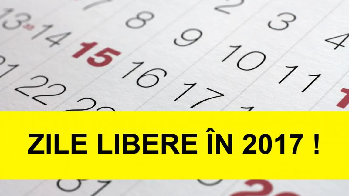 ZILE LIBERE 2017: O nouă minivacanţă pentru români ar putea fi decisă de Guvernul Tudose