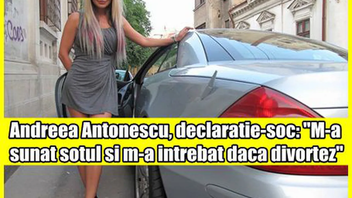 Andreea Antonescu, declaratie-şoc: 