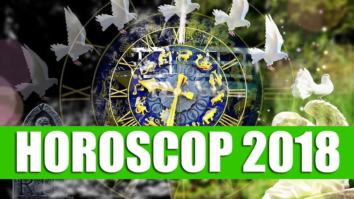 Horoscopul anului 2018. Află ce îţi rezervă astrele, în funcţie de zodia ta