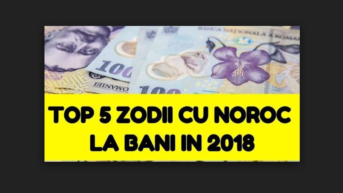 Ce zodii vor avea noroc la bani în 2018. Nimic nu le va lipsi si vor avea stabilitate financiara