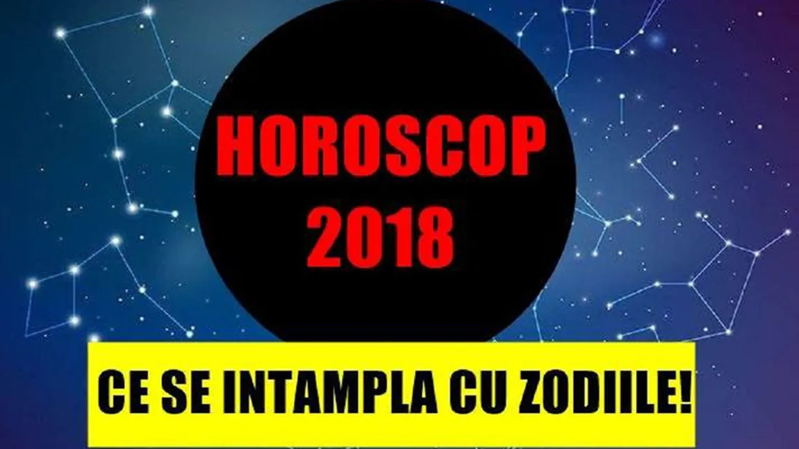 HOROSCOP ianuarie 2018: Cum arată începutul de an pentru fiecare zodie