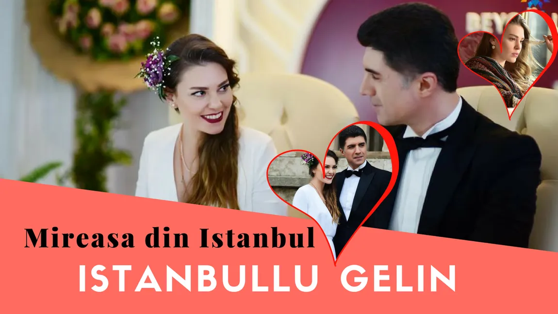 MIREASA DIN ISTANBUL. Kanal D va difuza serialul preferat al Simonei Halep. Miercuri, MAREA PREMIERĂ MIREASA DIN ISTANBUL
