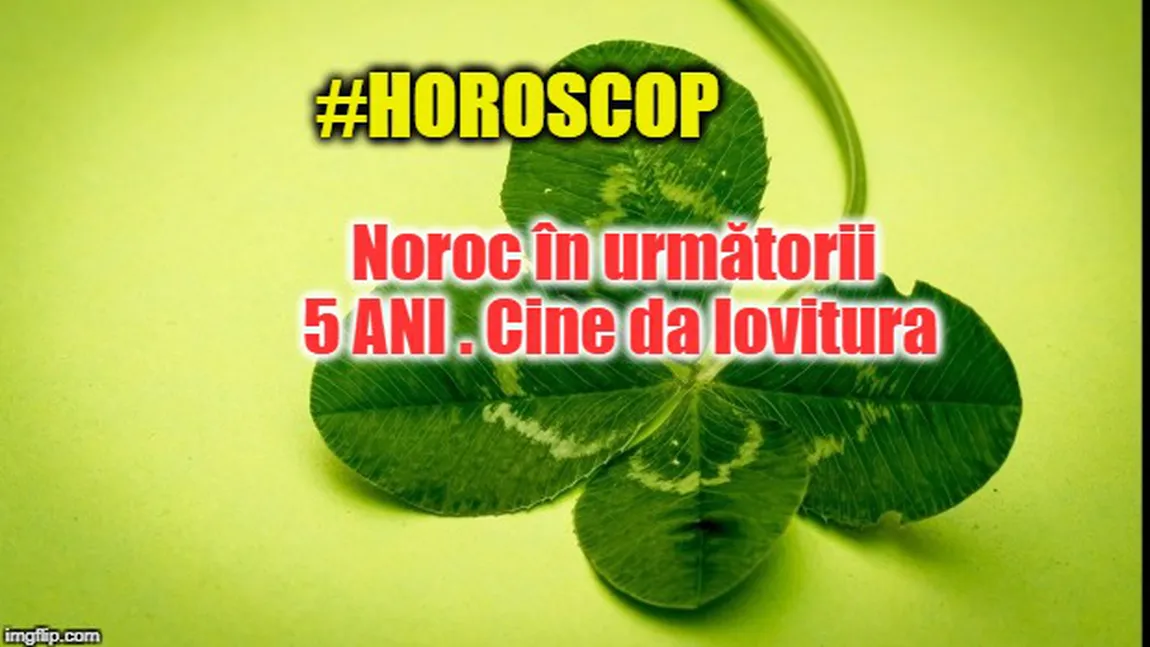 HOROSCOP: Trei zodii cu mare noroc în următorii cinci ani. Cine va da lovitura