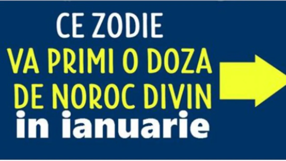 Horoscop: Această zodie va avea noroc DIVIN în ianuarie