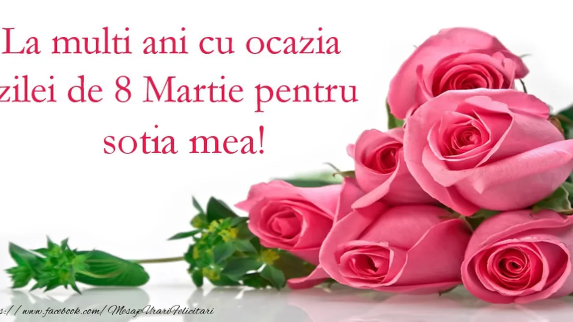 MESAJE DE 8 MARTIE 2019: Cele mai frumoase urări şi felicitări pentru doamnele din viaţa noastră de Ziua Internaţională a Femeii