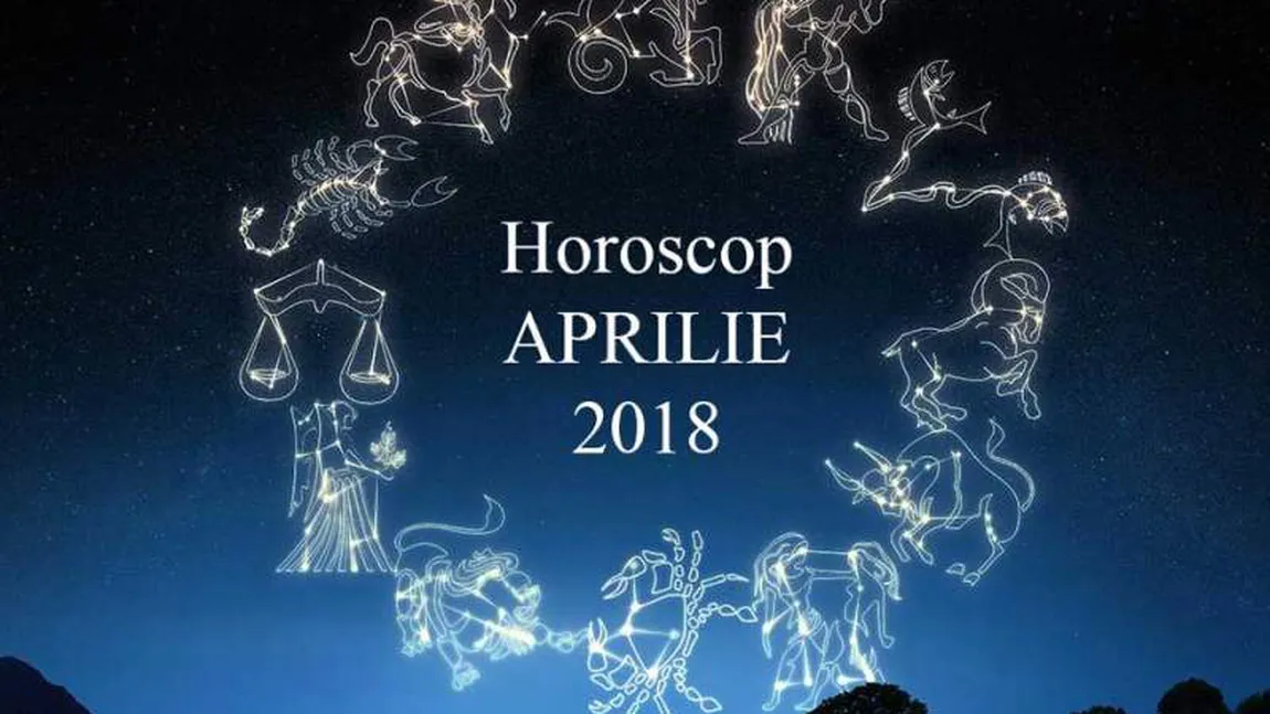 HOROSCOP APRILIE: Cum stai cu banii în această lună