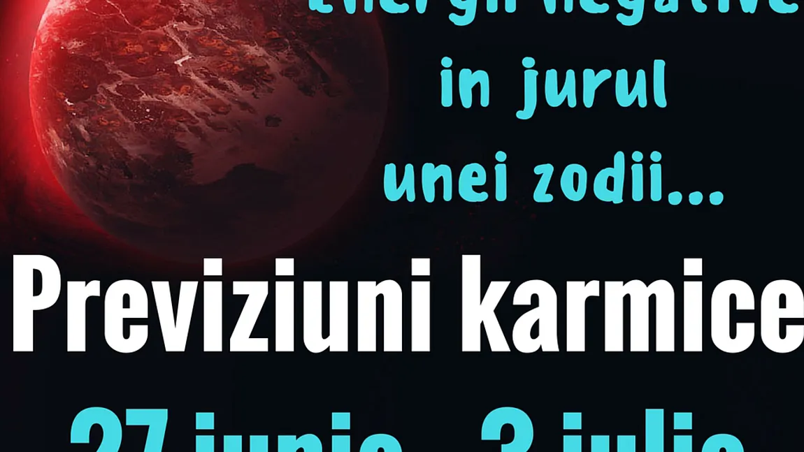 Previziuni karmice 19 - 25 martie 2018. Se vor strica relaţii de la bani