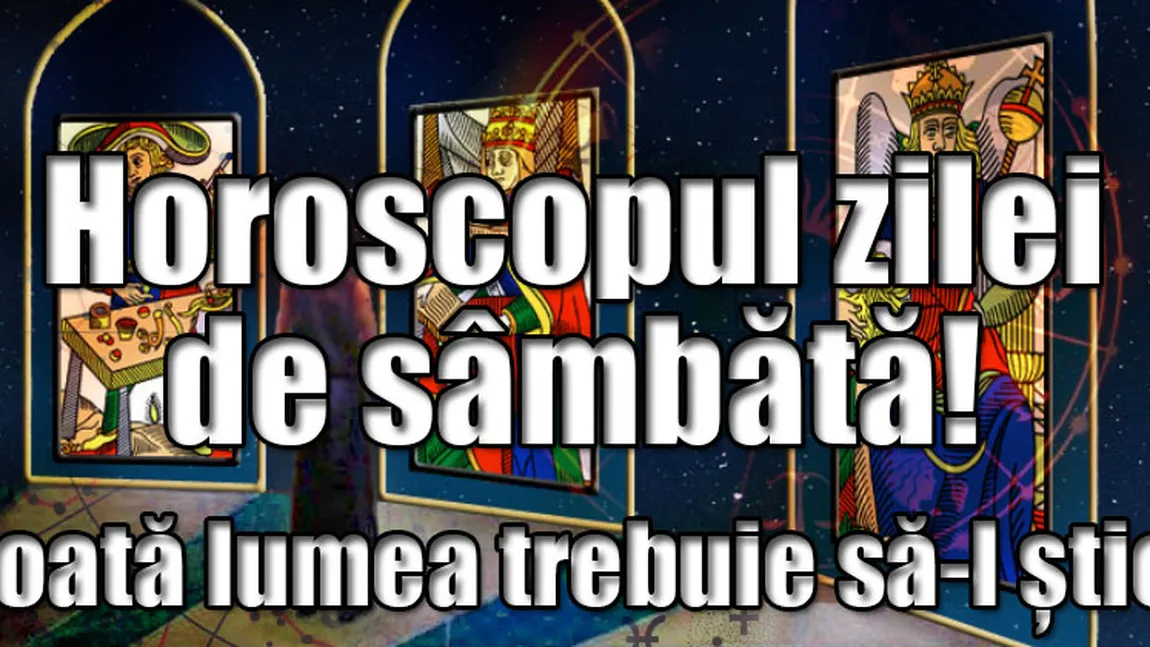 Horoscop zilnic SÂMBĂTĂ 23 IUNIE 2018. Începe magia Lunii în Scorpion!