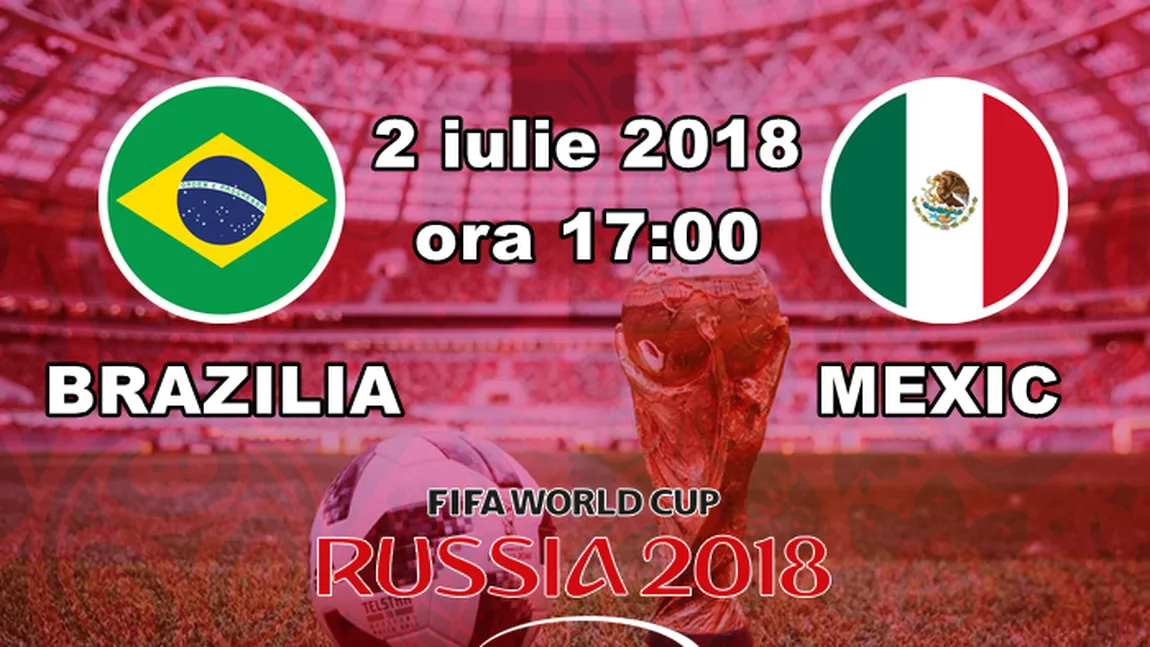 BRAZILIA - MEXIC LIVE VIDEO ONLINE STREAMING TVR: 2-0. Samba lui Neymar spre finala CM 2018