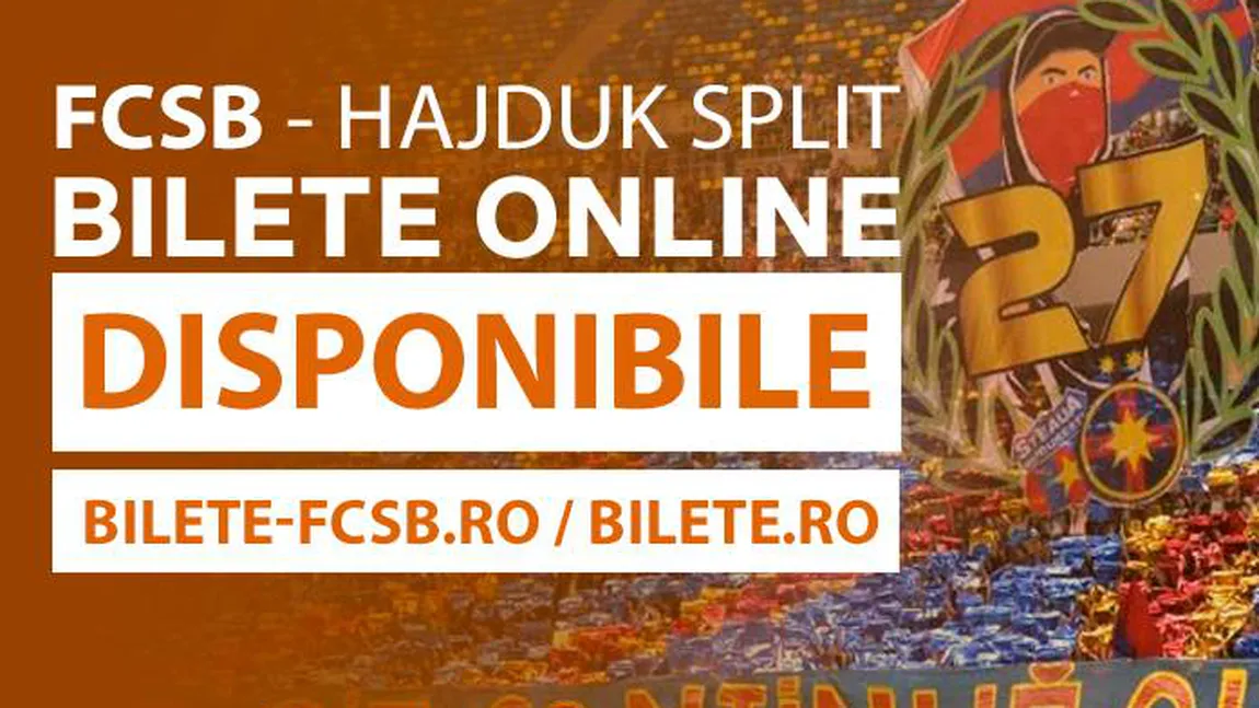 FCSB - HAJDUK SPLIT 2018. Anunţ important pentru fani: cât costă biletele şi cine sunt arbitrii. PROGRAMUL CASELOR