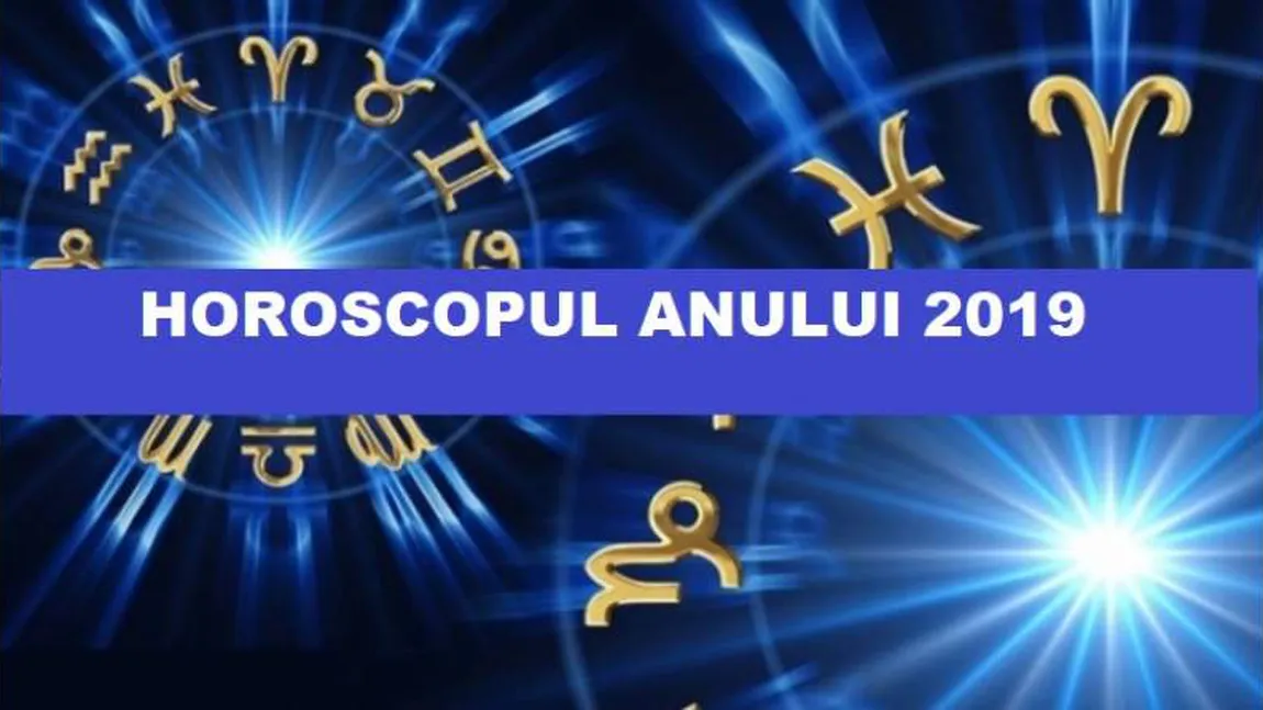 Horoscop complet 2019. Lucrurile se liniştesc pentru toate zodiile. Începe o perioadă benefică