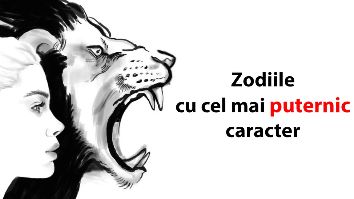 Zodiile cu cel mai puternic caracter