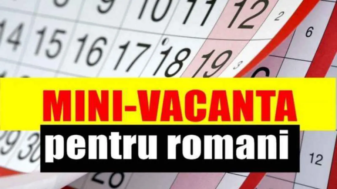 VEŞTI BUNE PENTRU SALARIAŢI. Urmează o sărbătoare legală şi minivacanţă de 4 zile