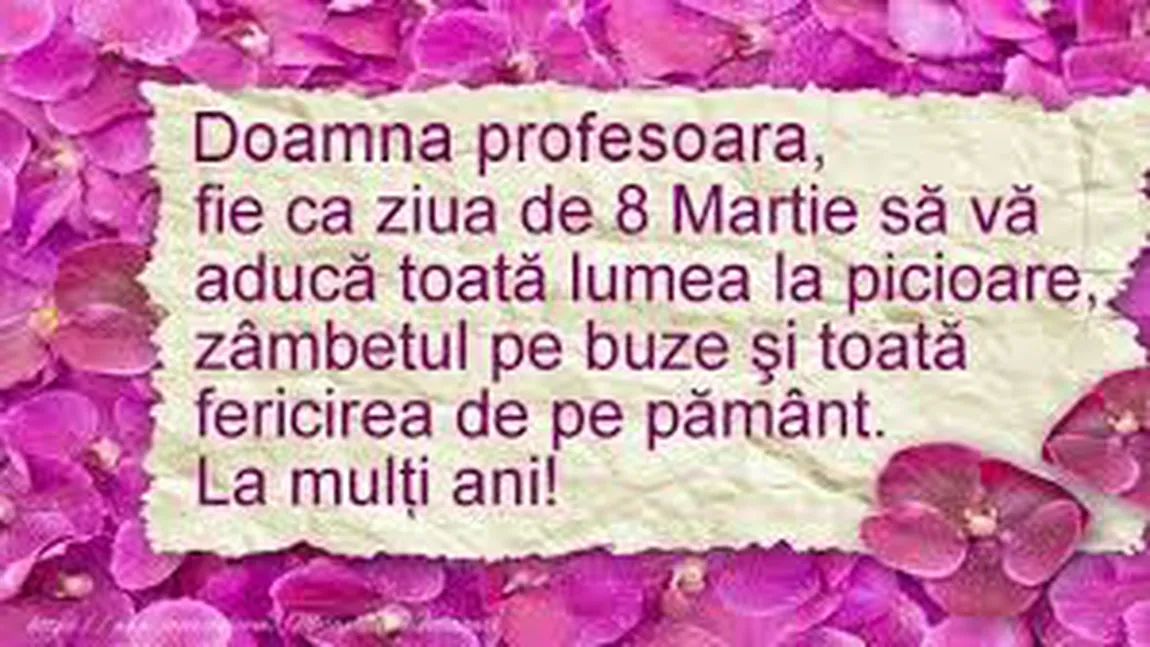 MESAJE DE 8 MARTIE, ZIUA INTERNAŢIONALA A FEMEII, pentru profesoare, învăţătoare, dirigintă. Felicitări cu care vei intra la inima lor