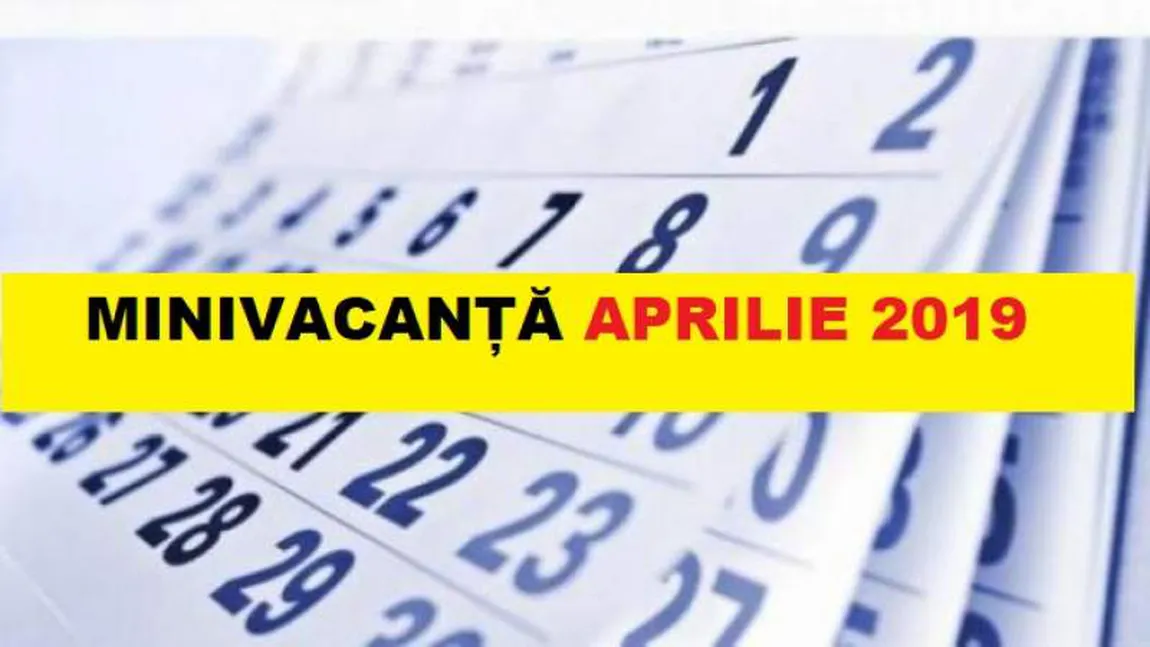 Zile Libere 2019. Cât vor sta românii acasă în minivacanţele de Paşte şi 1 Mai