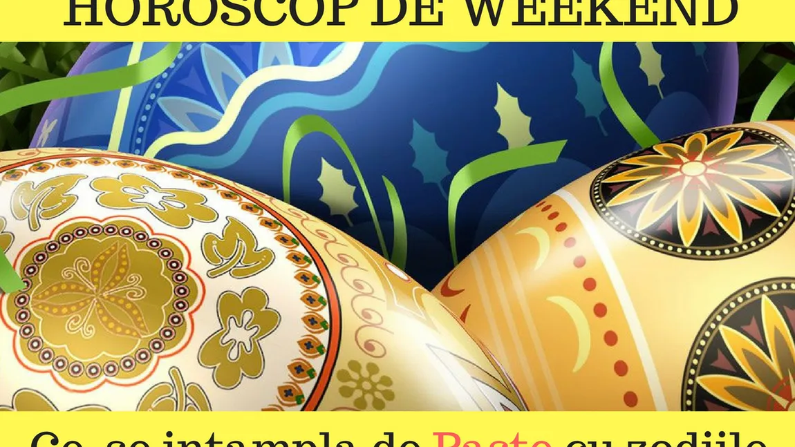 HOROSCOP PAŞTE 2019! Cum petrec zodiile SĂRBĂTORILE PASCALE. Cine va avea un Paşte Fericit şi cine suferă în Săptămâna Patimilor