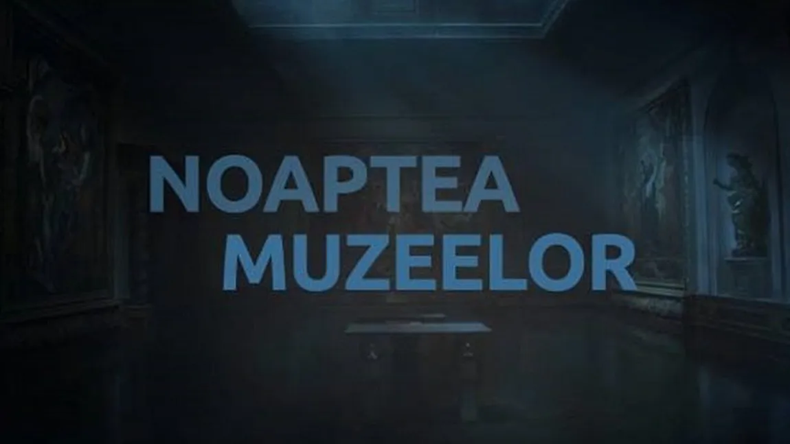 Noaptea Muzeelor 2019. Programul complet al marelui eveniment! O nouă premieră în 2019