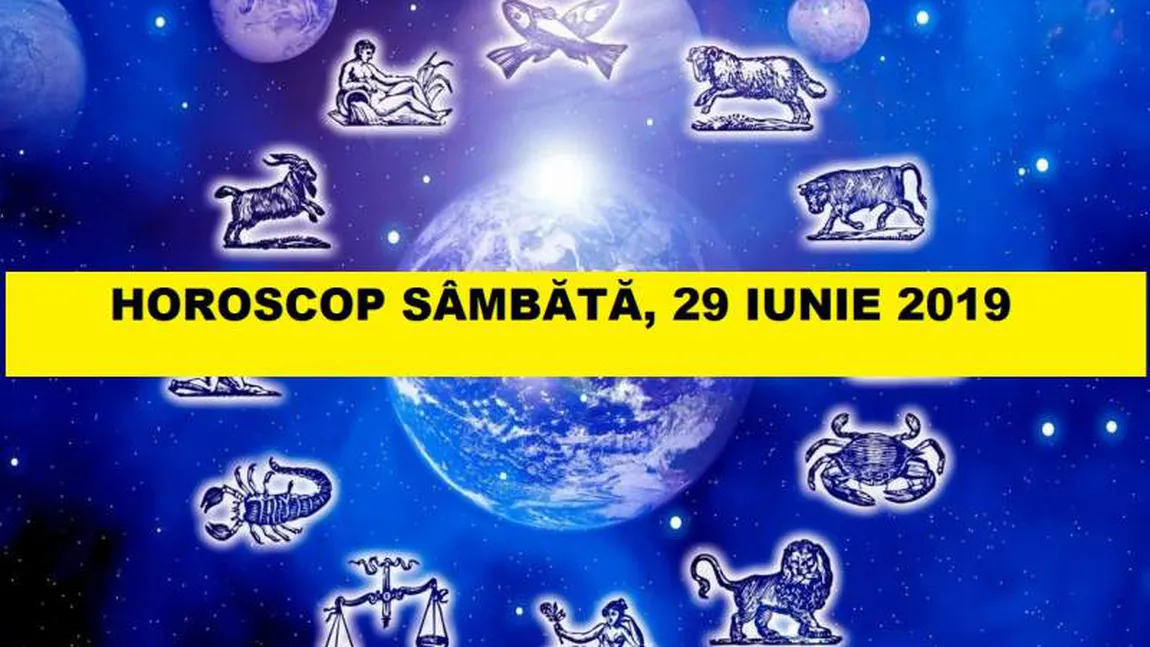 Horoscopul zilei de SÂMBĂTĂ 29 IUNIE 2019. Zi sub senzuala energie a Taurului!