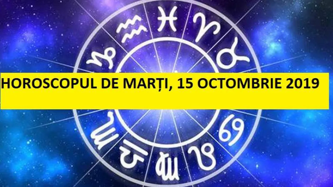 Horoscopul zilei de MARŢI 15 OCTOMBRIE 2019. Cuvintele pot aduce magie prin Mercur şi Neptun!