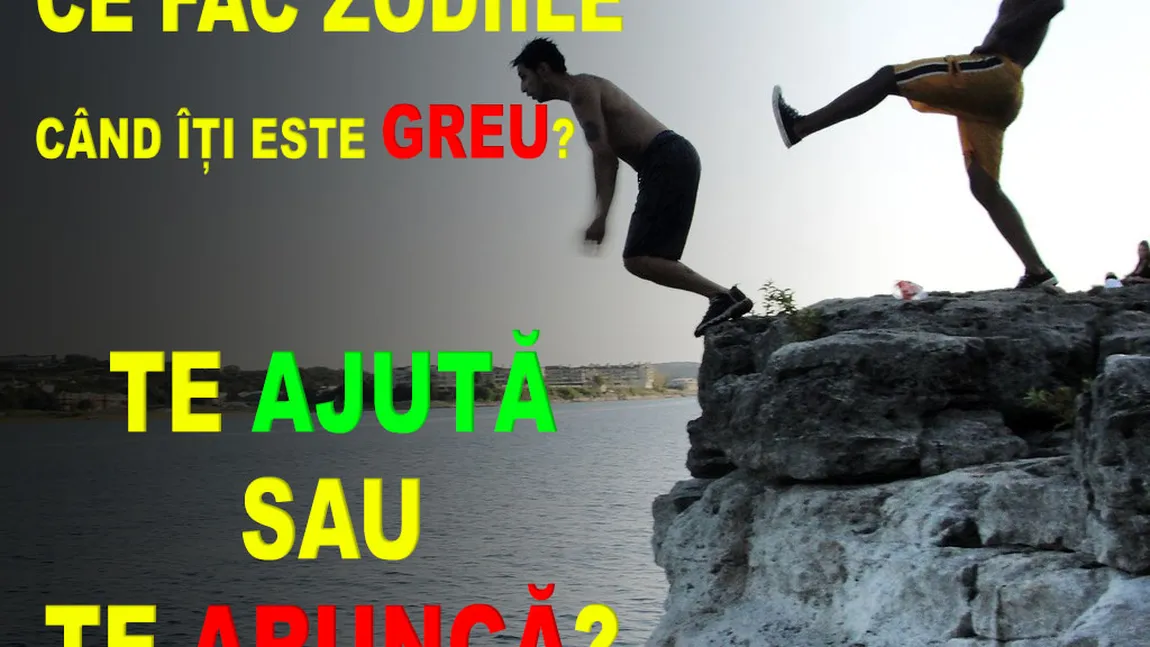 Ce fac zodiile când îţi este greu? Te ajută sau te aruncă?