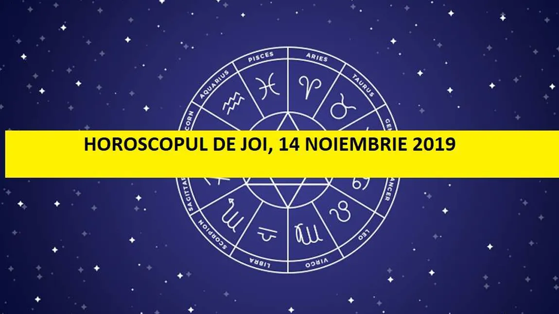 Horoscopul zilei JOI 14 NOIEMBRIE 2019. Confuzii în relaţii, furtuna în pahar cu apă!