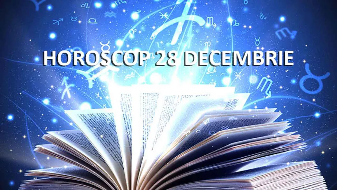 Horoscopul zilei SÂMBĂTĂ 28 DECEMBRIE 2019. Zi pentru prieteni şi pentru dorinţe atipice!