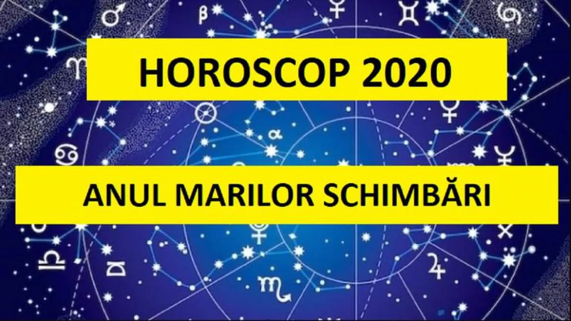 HOROSCOP 2020: Un an bun pentru toate zodiile. Mici probleme în ianuarie
