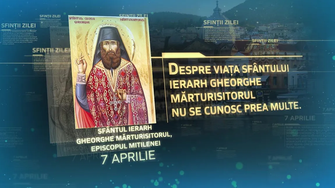 CALENDAR ORTODOX 7 APRILIE 2020. Sf. Gheorghe Mărturisitorul