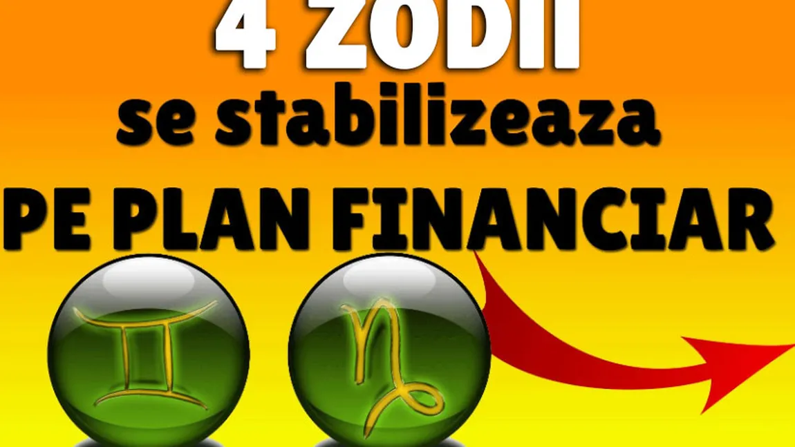 Patru zodii se stabilizează pe plan financiar