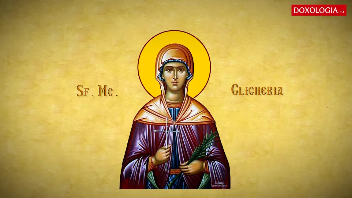 CALENDAR ORTODOX 13 MAI 2020. Sfânta Muceniţă Glicheria te apără de viclenia duşmanilor