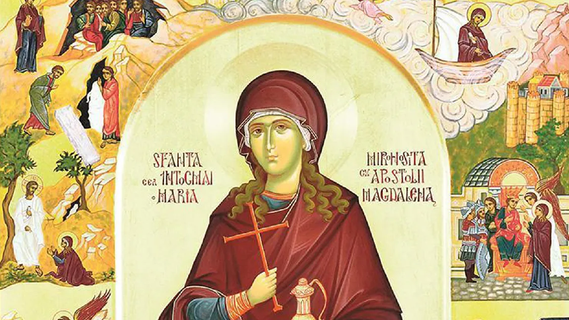 Calendar ortodox 22 iulie 2023. Sfânta Mironosiţă Maria Magdalena, ocrotitoarea femeilor creştine. Rugăciunea femeii necăjite