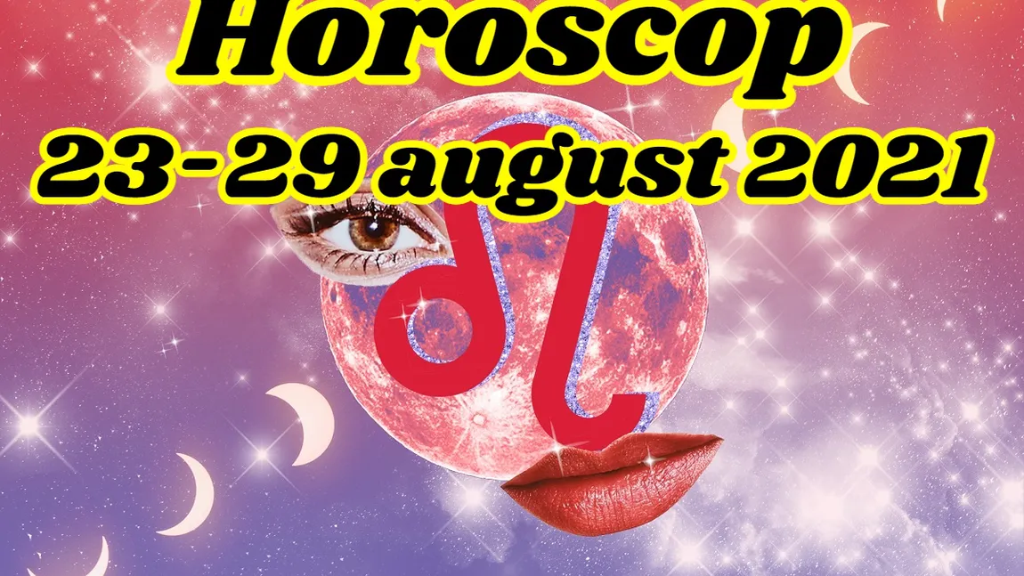 Horoscop 23-29 august 2021. Contextul astral favorizează renegocierea anumitor elemente de destin