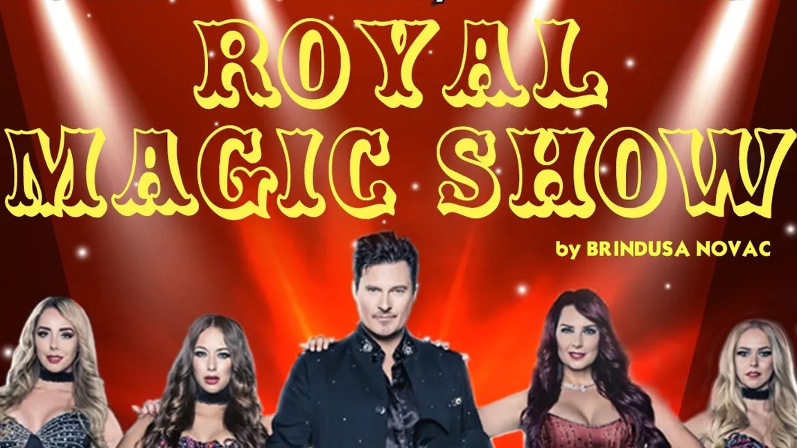 ROYAL MAGIC SHOW, magia LAS VEGAS-ului la Bucureşti