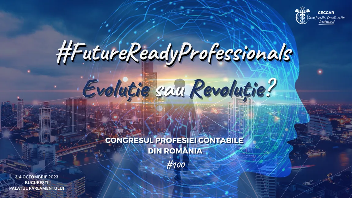 Congresul profesiei contabile din România, ediția a XXIV-a! Evoluție sau Revoluție?
