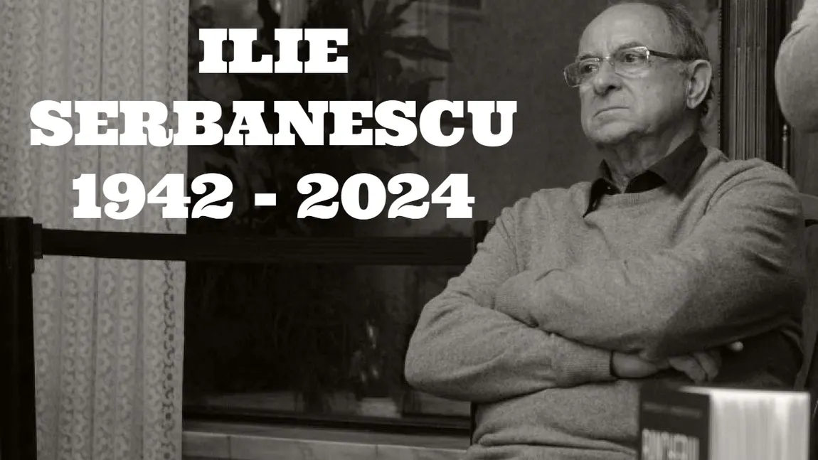 Ilie Şerbănescu a murit la 81 de ani, după o suferinţă îndelungată. Victor Ciutacu: 