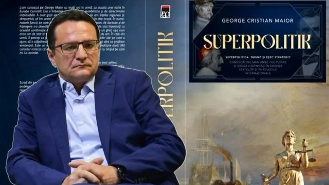 Superpolitik – o SINTEZĂ despre conducerea strategică a statului: „George Cristian Maior a scris o carte fundamentală”