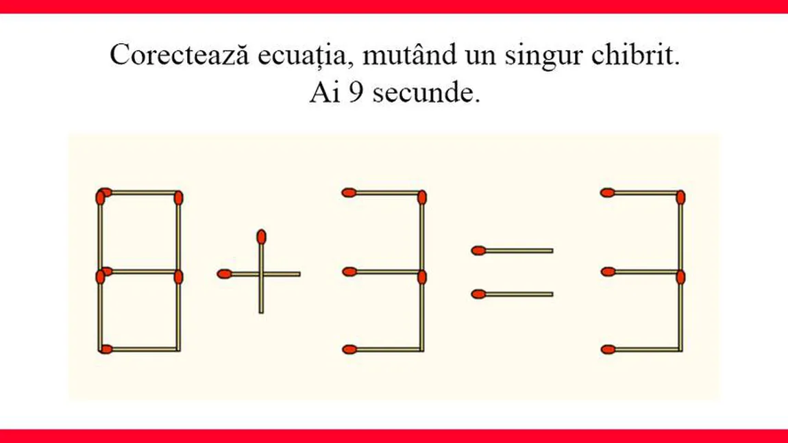 Test IQ cu chibrituri. Numai românii cu mintea ageră pot să rezolve ecuația 8 + 3 = 3! Ai nouă secunde la dispozitie pentru această provocare