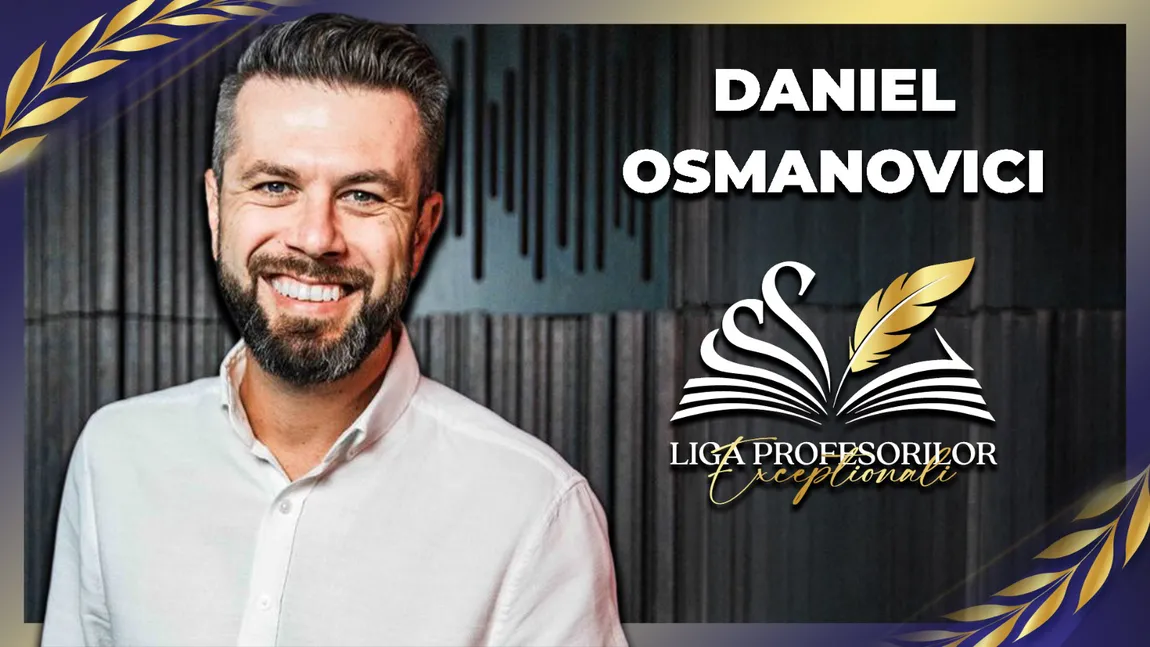 Liga Profesorilor Excepționali 2026. Daniel Osmanovici, despre profesorii care schimbă vieți: „Domnul Trandafir feminin există