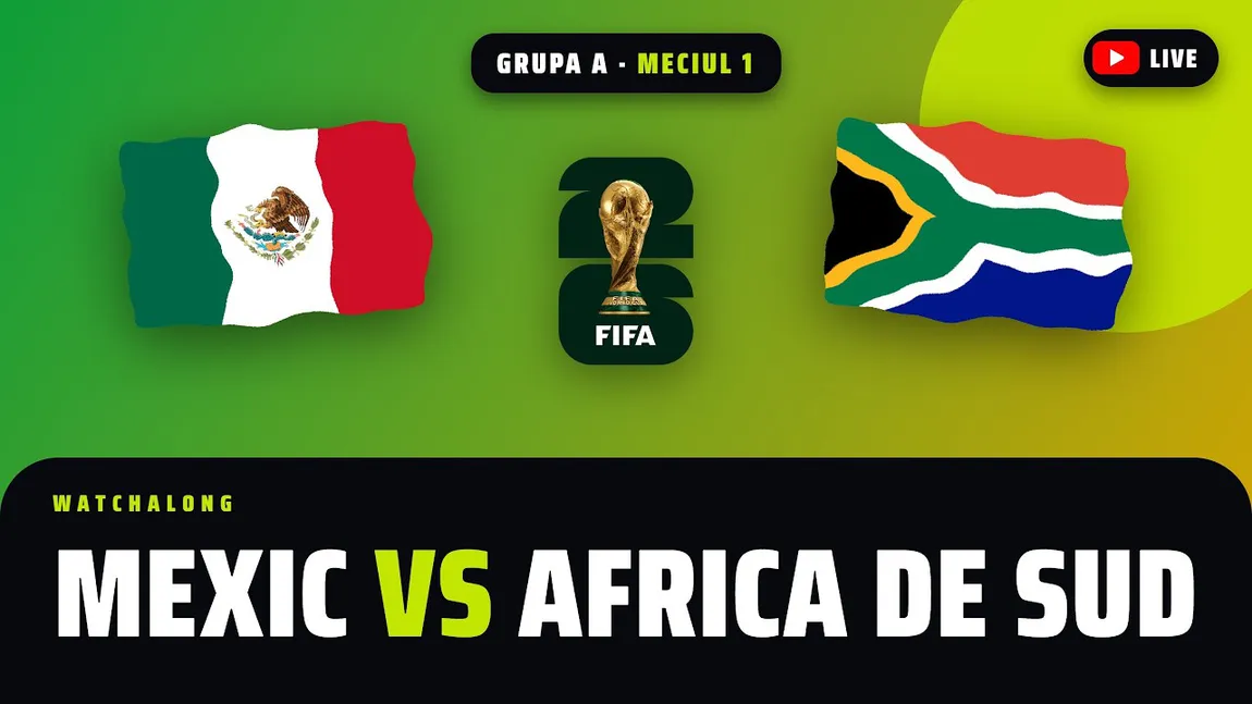 Mexic – Africa de Sud LIVE VIDEO ONLINE A1, primul meci de la Cupa Mondială FIFA 2026