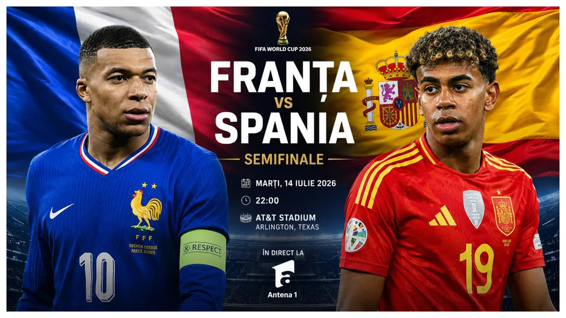 LIVE Antena 1 Franţa - Spania (ora 22:00) ONLINE VIDEO la Cupa Mondială 2026. Război european în America, unde vezi meciul în direct la TV