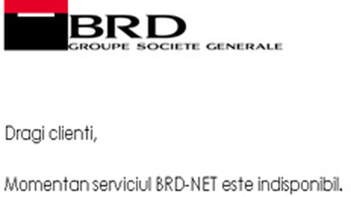 Serviciul de Internet Banking de la BRD este suspendat pentru upgrade de soft