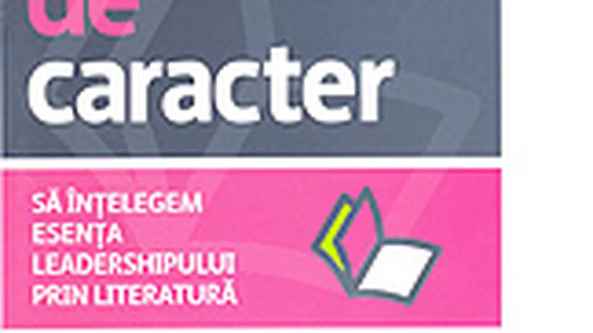 Proba de caracter. Sa intelegem esenta leadershipului prin literatura
