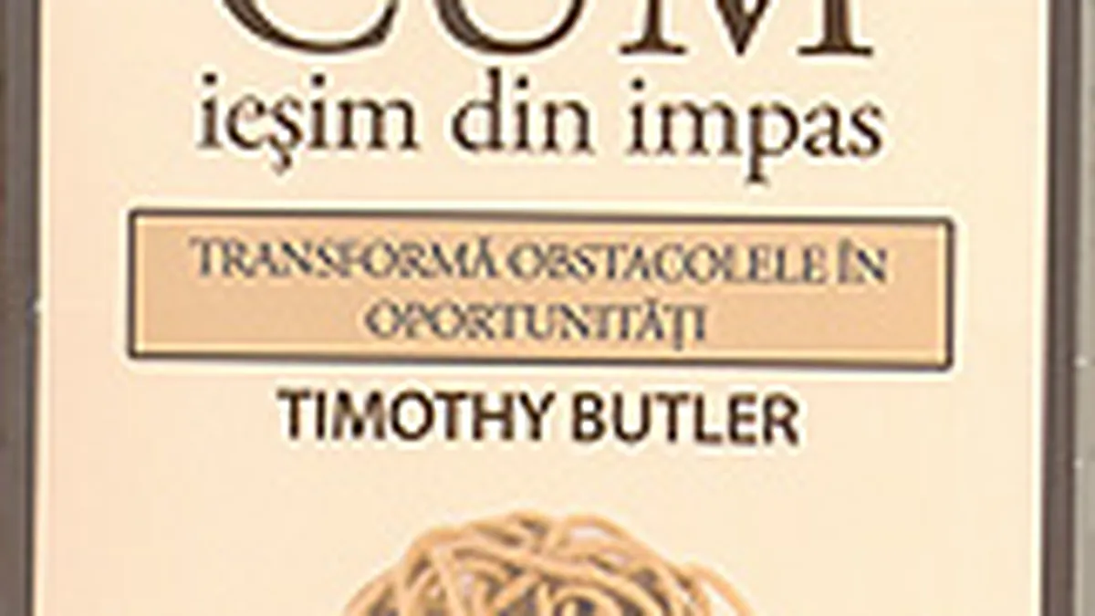 Cum iesim din impas. Transforma obstacolele in oportunitati