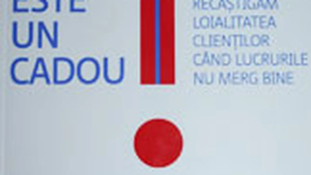 Orice reclamatie este un cadou. Cum sa recastigam loialitatea clientilor cand lucrurile nu merg bine