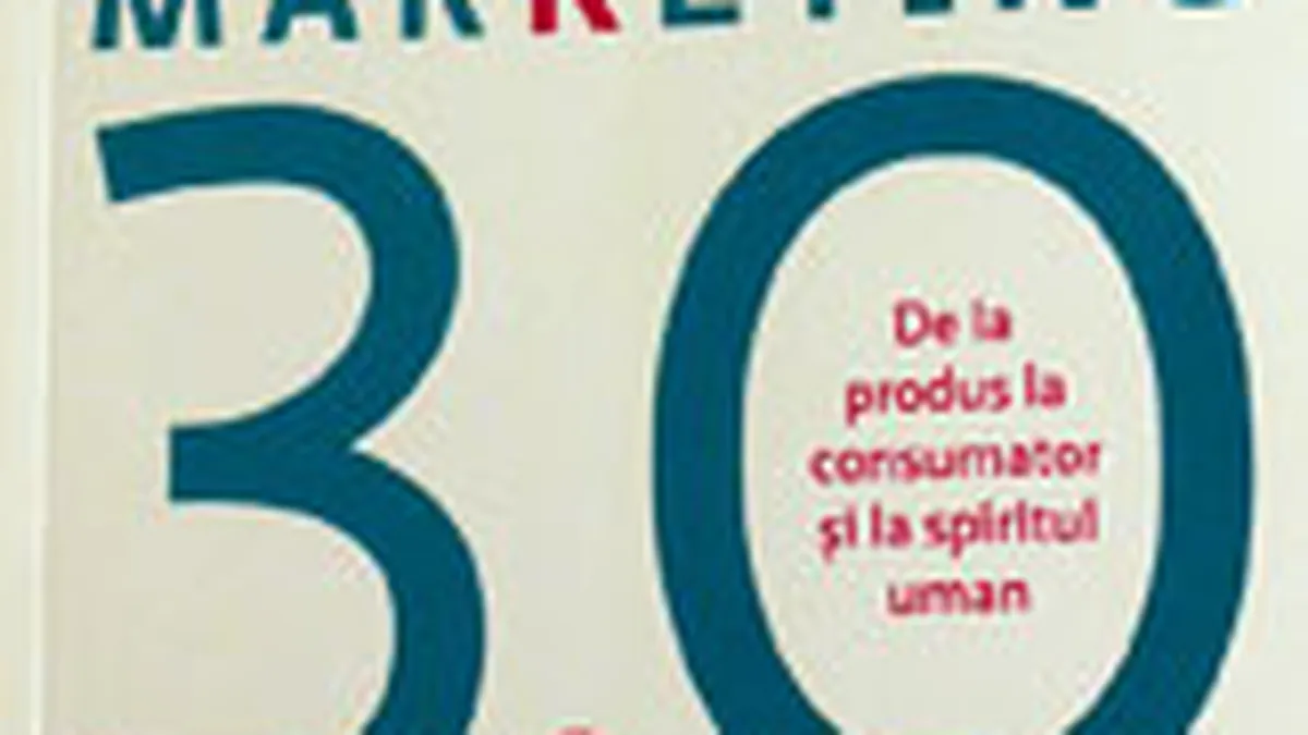 Marketing 3.0: De la produs la consumator si la spiritual uman