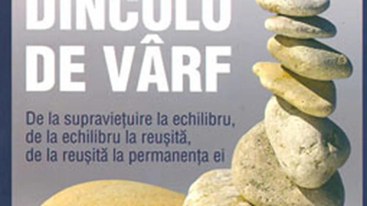 Dincolo de varf. De la supravietuire la echilibru, de la echilibru la reusita, de la reusita la permanenta ei